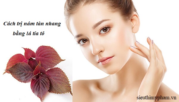 8 Cách Trị Nám Tàn Nhang Bằng Nguyên Liệu Thiên Nhiên Ngay Tại Nhà